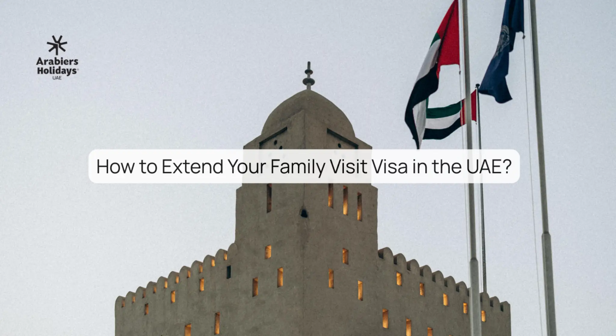 How to Extend Your Family Visit Visa in the UAE? - Extra Month Guide