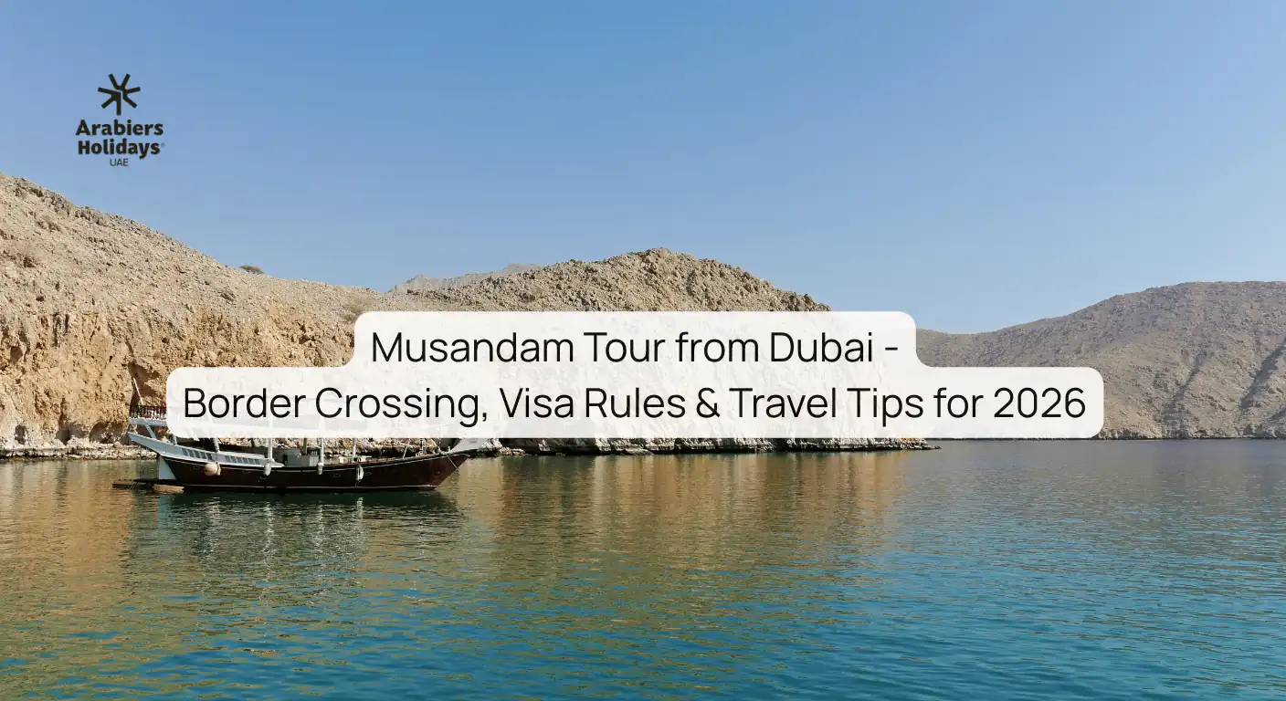 Musandam Tour From Dubai: Border Crossing & Visa Guide