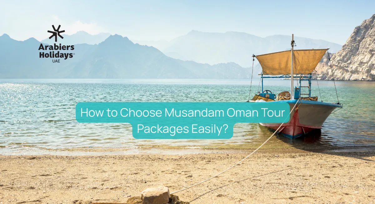 How to Choose Musandam Oman Tour Packages Easily?