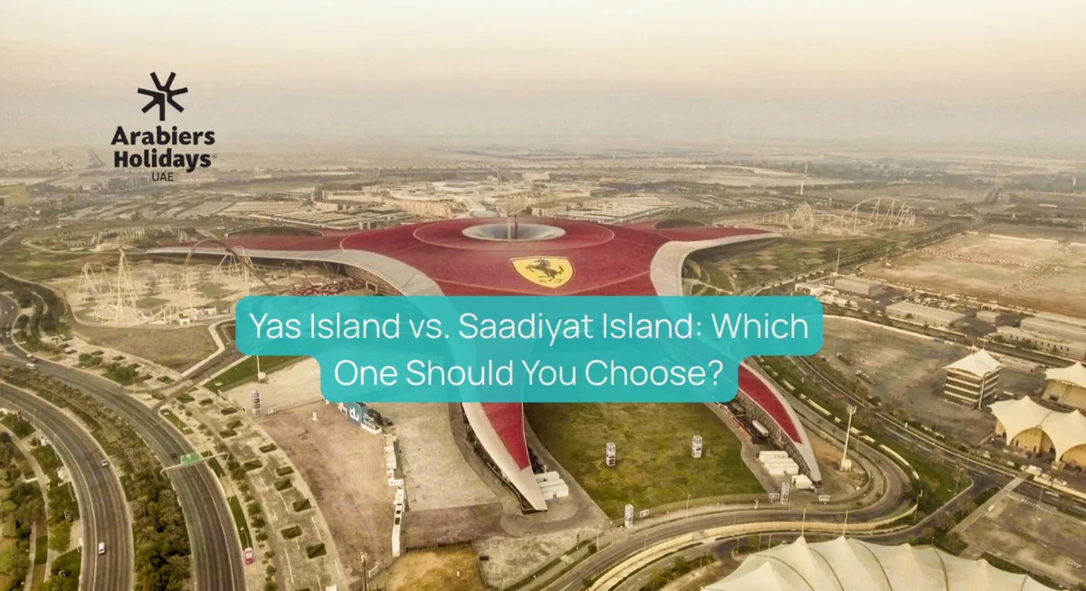Yas Island vs. Saadiyat Island: Which One Should You Choose?