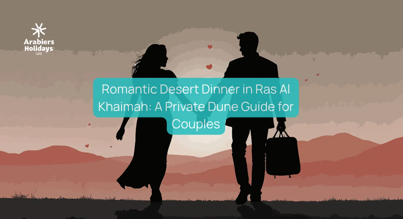 Romantic Desert Dinner in Ras Al Khaimah: A Private Dune Guide for Couples