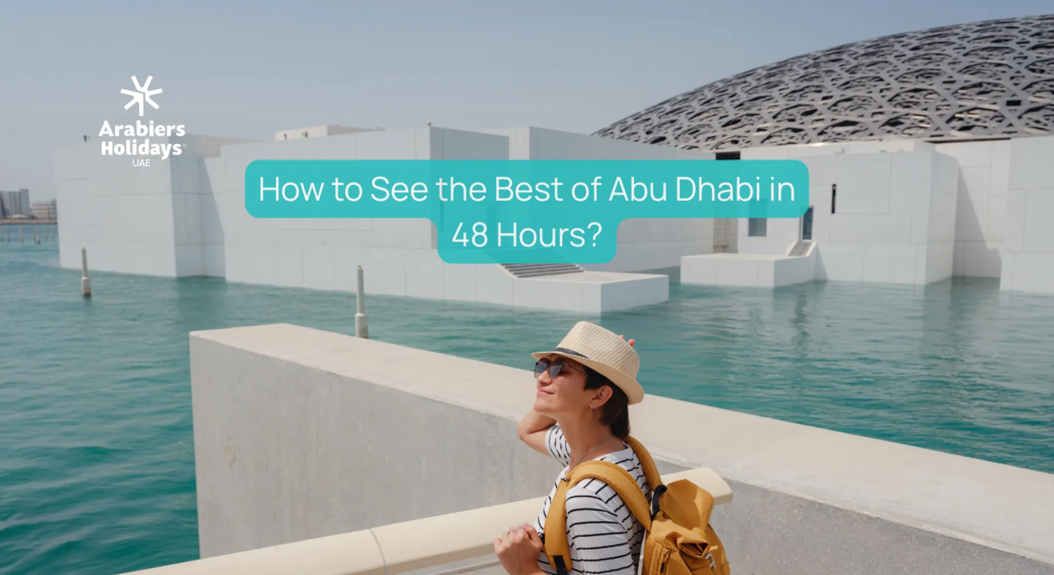 How to See the Best of Abu Dhabi in 48 Hours? Transit Stopover