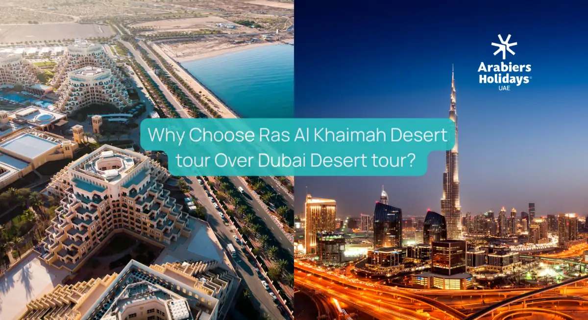 Why Choose Ras Al Khaimah Desert tour Over Dubai Desert tour?