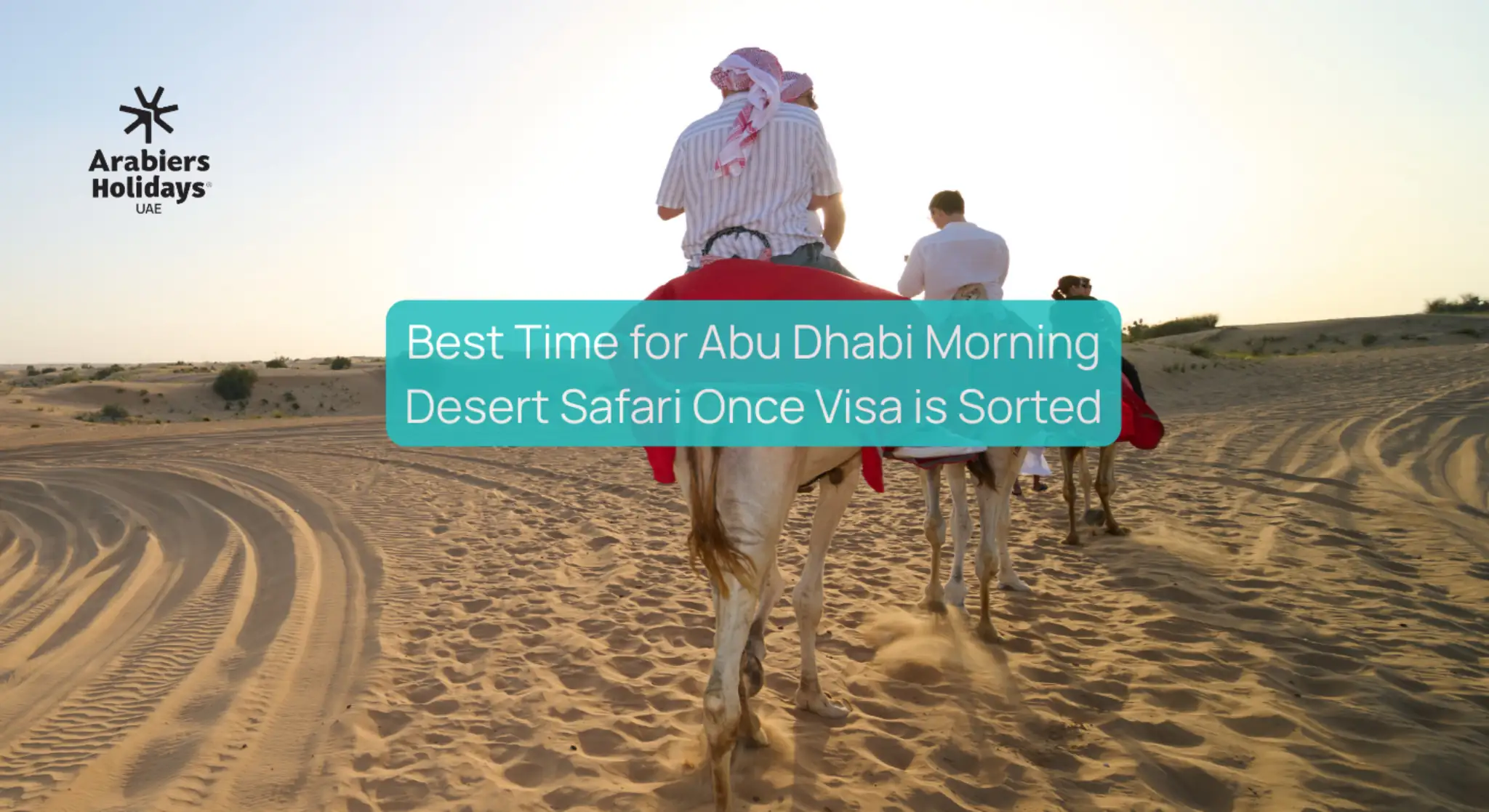 Best Time for Abu Dhabi Morning Desert Safari Once Visa is Sorted