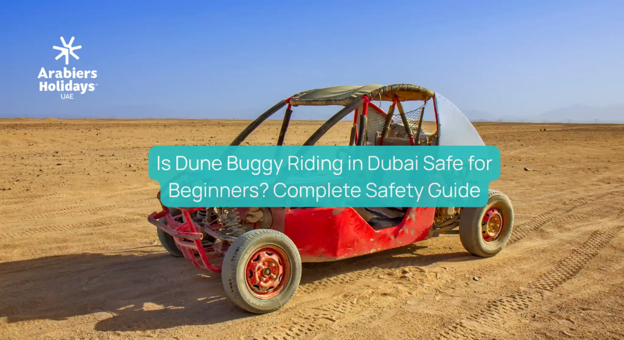 Is Dune Buggy Riding in Dubai Safe for Beginners? Complete Safety Guide