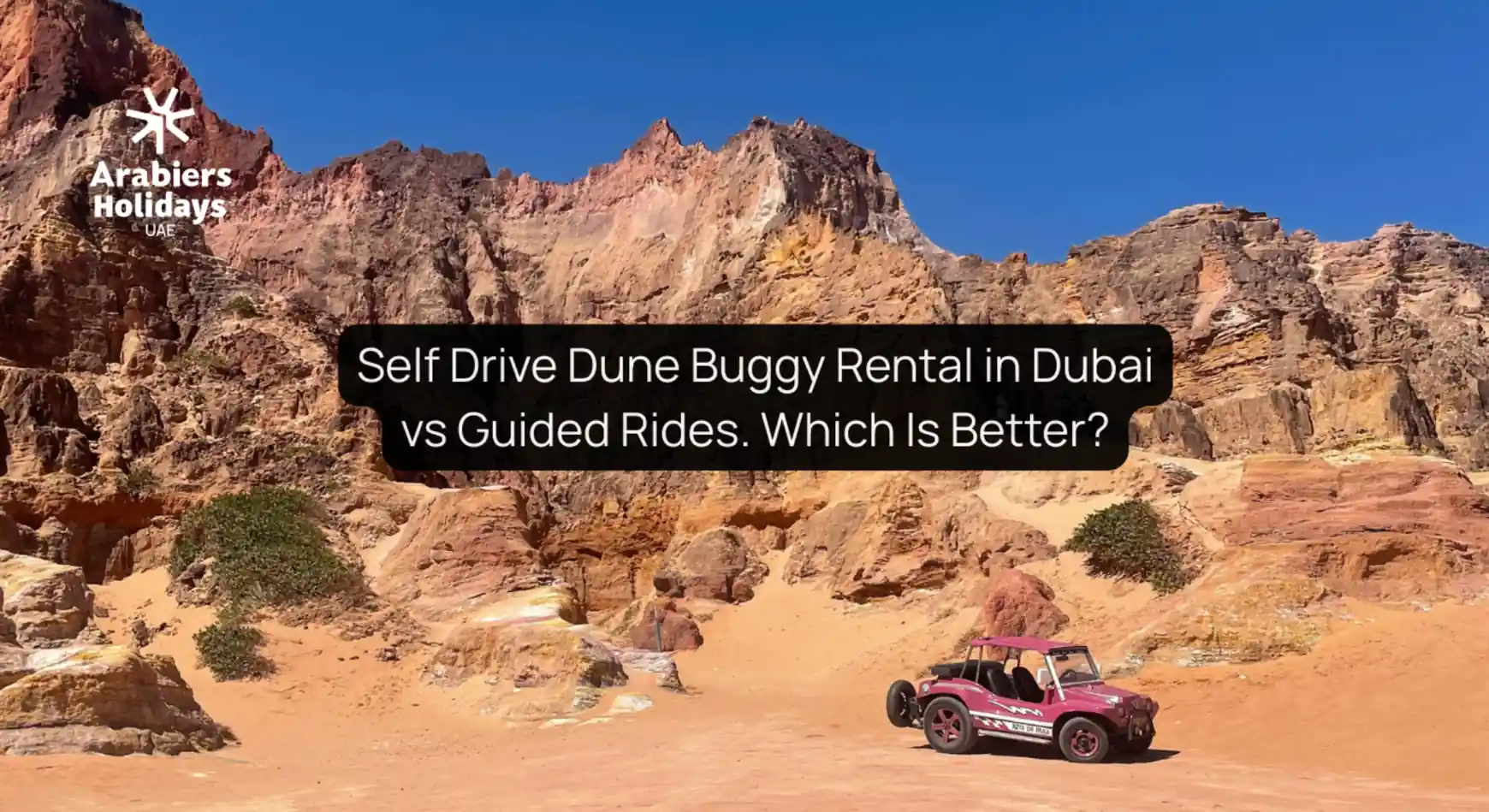 Self Drive Dune Buggy Rental in Dubai vs Guided Rides. Which Is Better?