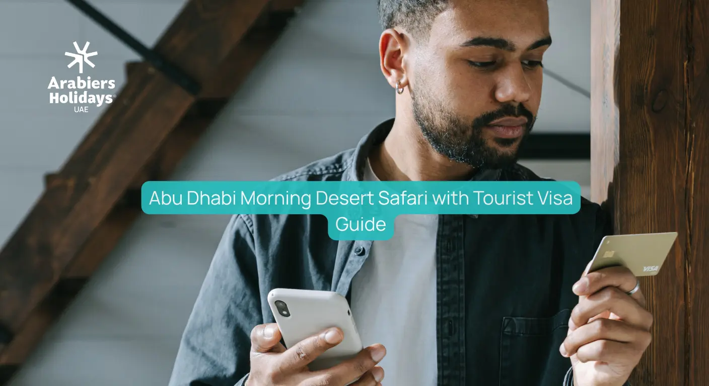 Plan Your Abu Dhabi Morning Desert Safari with  Tourist Visa Guide
