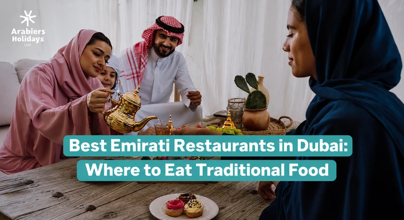 Best Emirati Restaurants in Dubai: Where to Eat Traditional Food