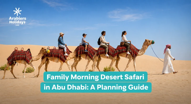 Family Morning Desert Safari in Abu Dhabi: A Planning Guide