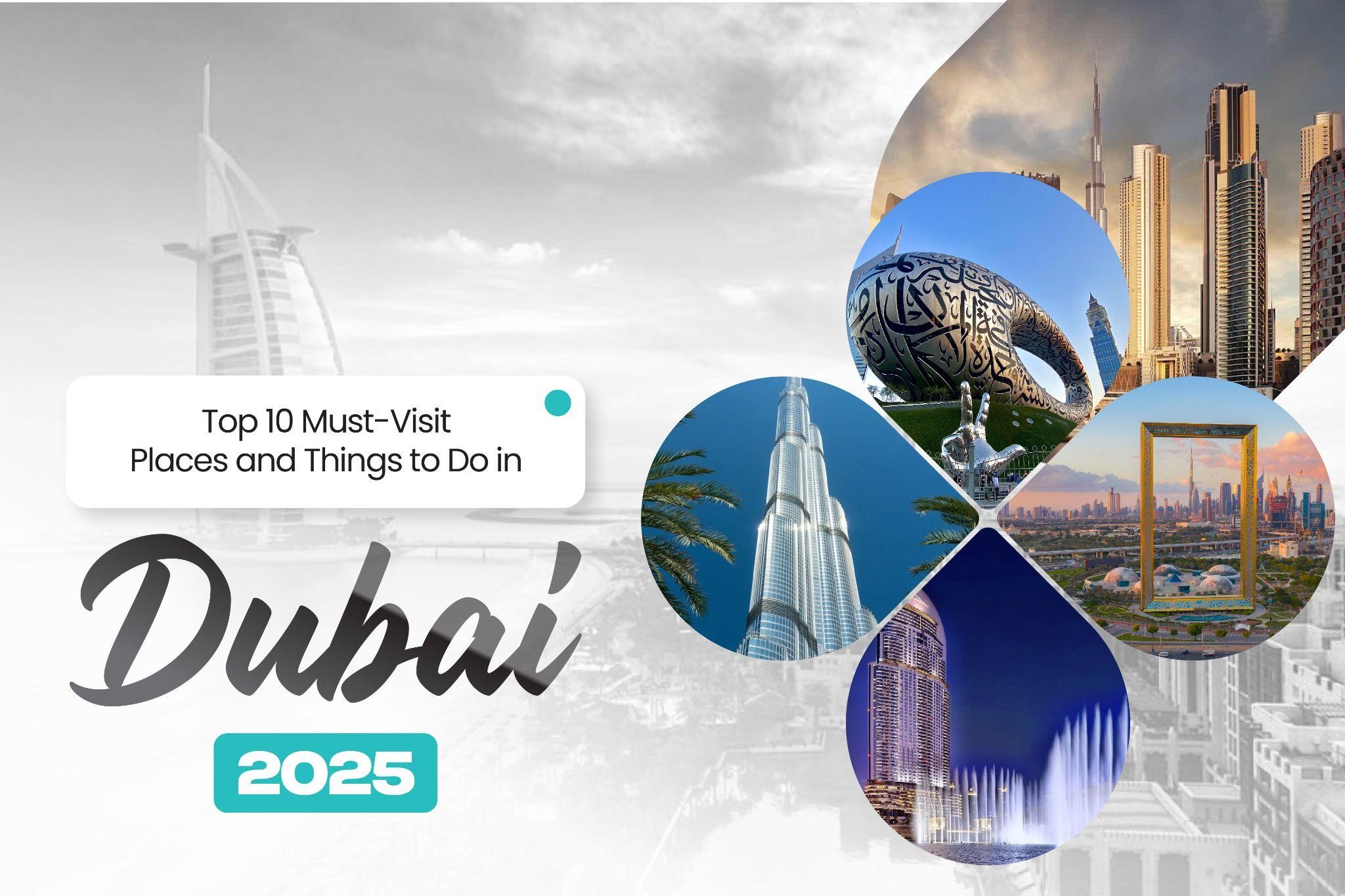 Top 10 Places to Visit and Things to Do in Dubai 2025